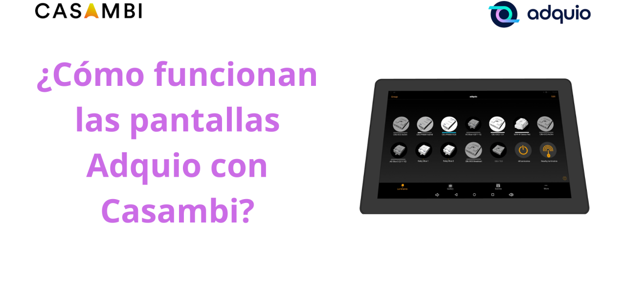 Pantallas Adquio con Casambi: Ahora en video