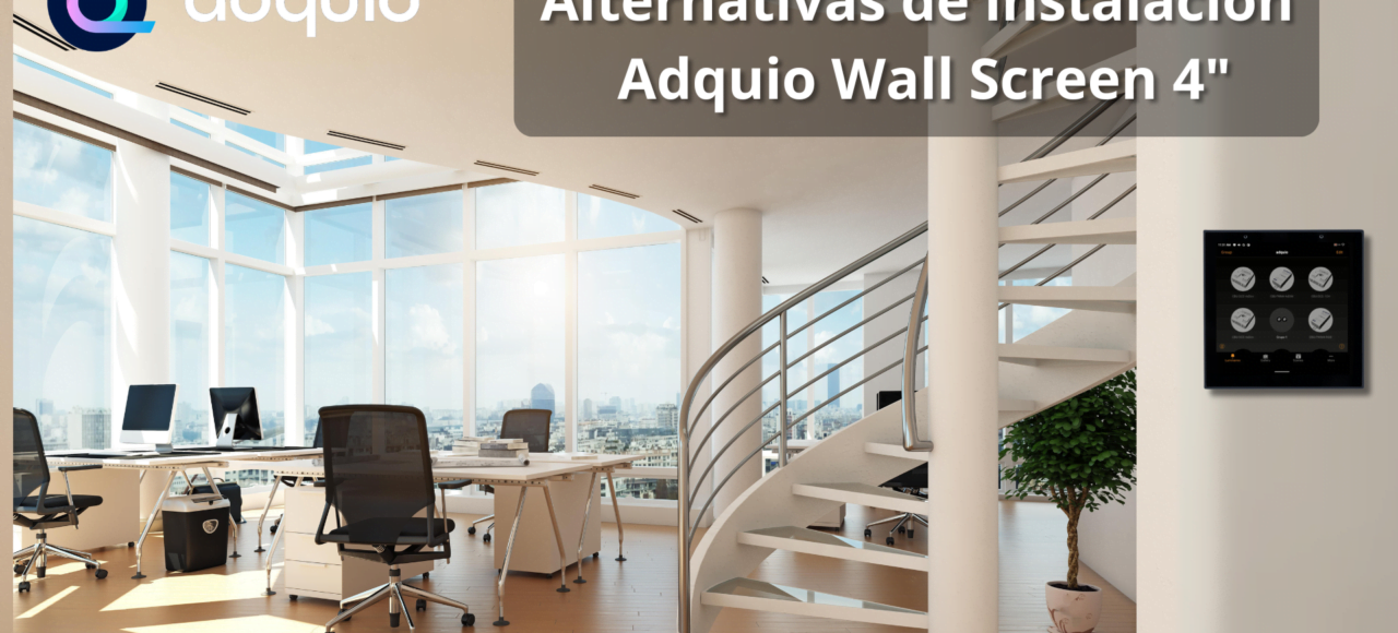 Alternativas de instalación Adquio Wall Screen 4"