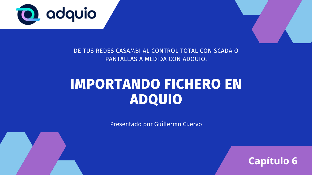 Capítulo 6: Importando el fichero en Adquio