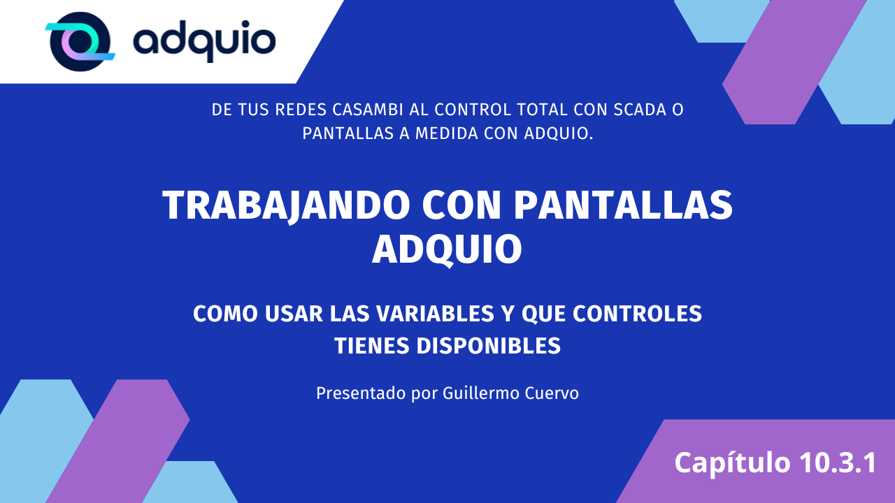 Capítulo 10.3.1: Trabajando con pantallas Adquio: Como Usar las variables y qué componentes tienes disponibles