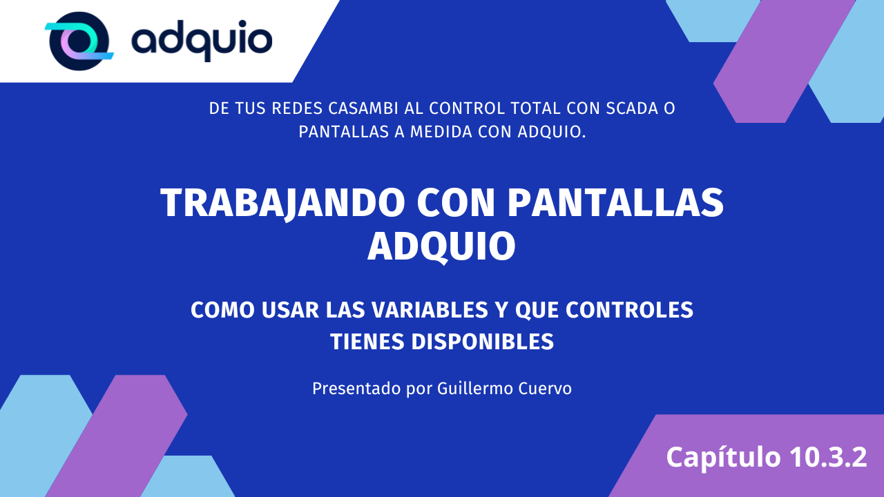 Capítulo 10.3.2: Trabajando con pantallas Adquio: Como Usar las variables y qué componentes avanzados tienes disponibles