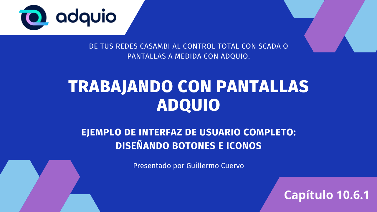 Capìtulo 10.6.1- Trabajando con pantallas Adquio, ejemplo completo, creando iconos y botones